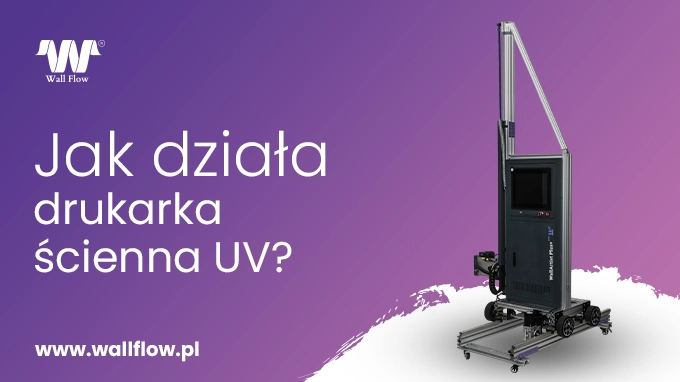 Jak dziala drukarka scienna UV i dlaczego to dochodowy biznes