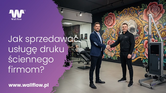 Jak sprzedawac druk scienny firmom i budowac stale zrodlo przychodow. Zacznij biznes z WallFlow