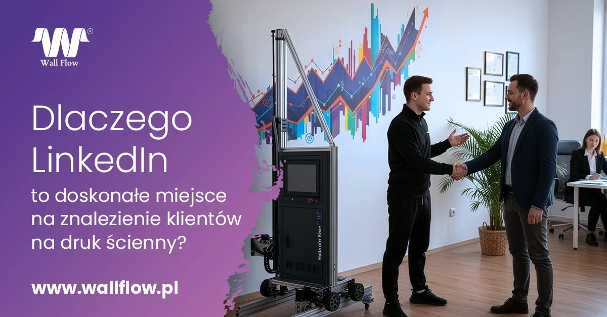 Jak zdobywac klientow na druk scienny przez Linkedin. Zacznij binzes z WallFlow